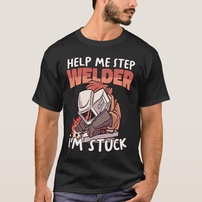 T-shirt Help your Welder Instructor Weld Worker Welder Wel (Devant)