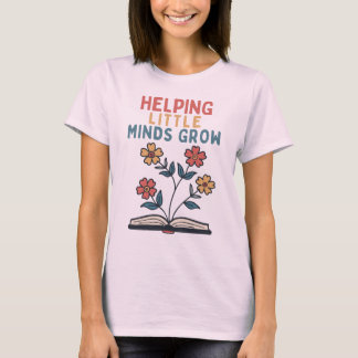 T-shirt Helping Little Minds Grow – Inspirational Teacher