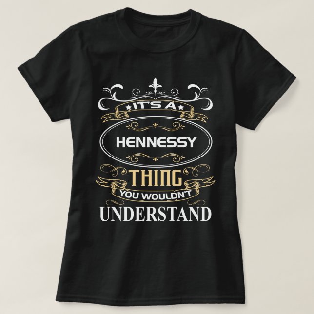 T-shirt Hennessy Name Shirt C'est une chose Hennessy que v (Design devant)
