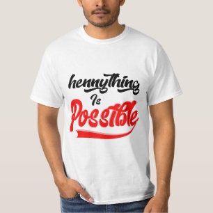 T-shirt Hennything Is Possible