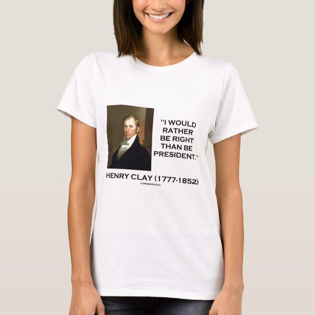 T-shirt Henry Clay aurait plutôt raison qu'est le (Devant)