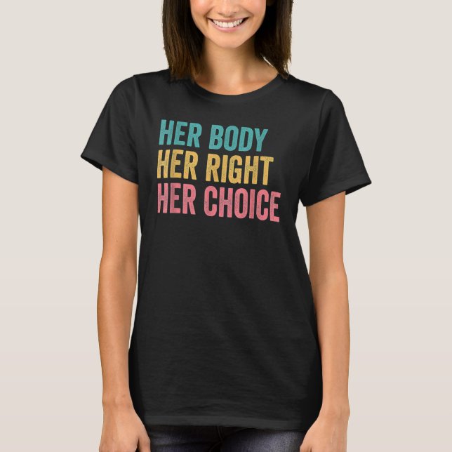 T-shirt Her Body Her Choice Pro Choice Reproductive Rights (Devant)