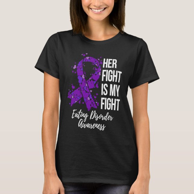 T-shirt Her Fight Is My Fight Eating Disorder Awareness (Devant)