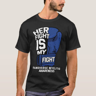 T-shirt Her Fight Is My Fight Transverse Myelitis Warrior 