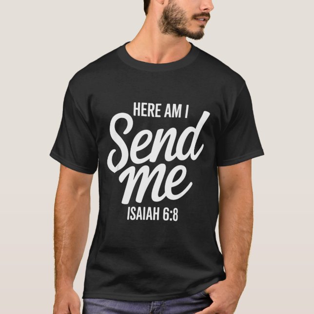 T-shirt Here Am I Send Me Isaiah 6 8 Missionary Scripture  (Devant)