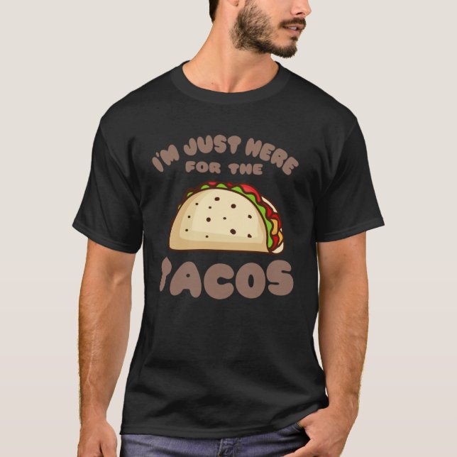 T-shirt HERE FOR THE TACOS  Taco Tuesday  Cinco De Mayo (Devant)