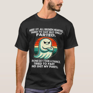 T-shirt Here I Sit All Broken Hearted Tried To But Only Fa