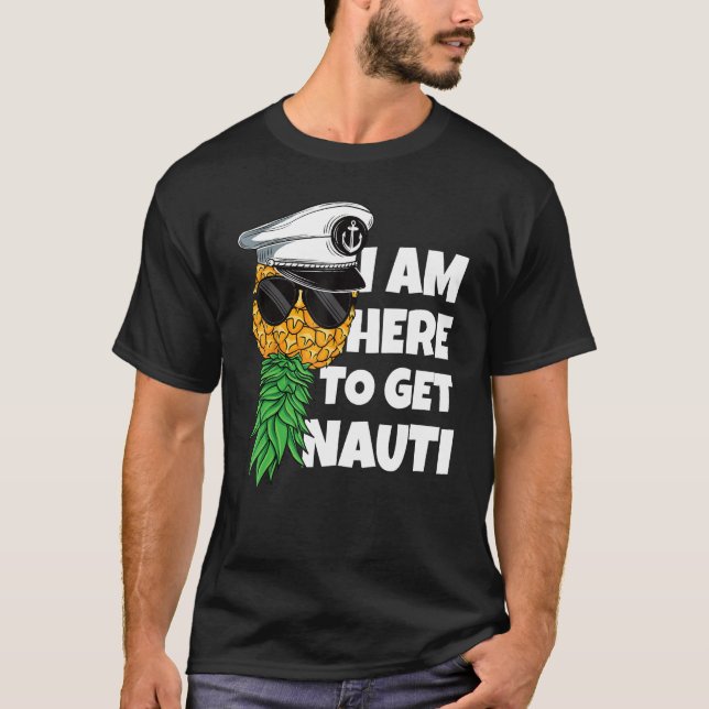 T-shirt Here To Get Nauti Cruise Boat Upside Down Pineappl (Devant)