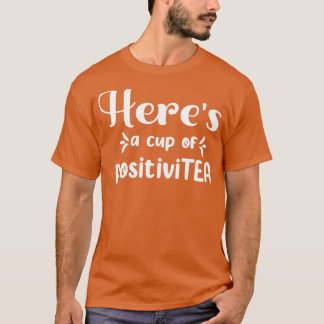 T-shirt Herex27s A Cup Of Positivitea