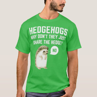 T-shirt Hérisson Pourquoi Ne Partagent-Ils Pas Seulement L