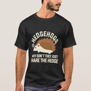 T-shirt Hérisson Pourquoi Ne Partagent-Ils Pas Seulement L