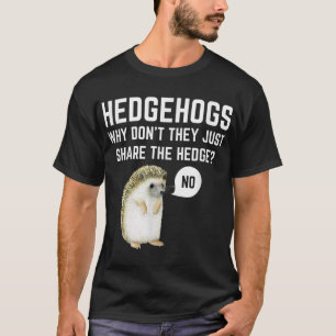 T-shirt Hérisson Pourquoi Ne Partagent-Ils Pas Seulement L