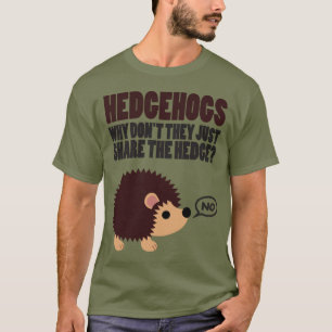 T-shirt Hérisson. Pourquoi ne se contentent-ils pas de par