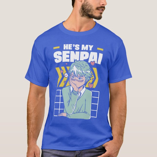 T-shirt Hes My Senpai Anime Lover Anime gift (Devant)