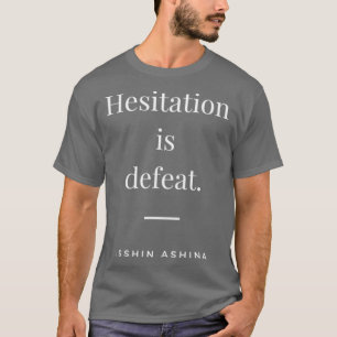 T-shirt Hésitation est défaite Samurai Proverbes Japonais