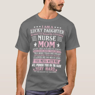 T-shirt Heureuse Fille Parce Que Je Suis Élevée Par Un Nur
