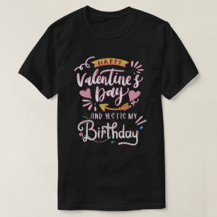 T-shirt Heureuse Sainte-Valentin et oui c'est mon annivers