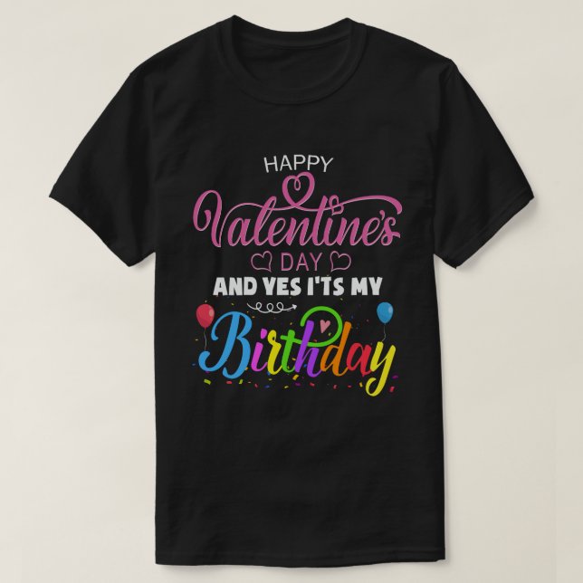 T-shirt Heureuse Sainte-Valentin Et oui c'est mon annivers (Design devant)
