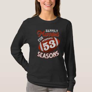 T-shirt Heureusement Marié Pour 53 Saisons De Football 53e