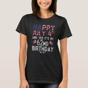 T-shirt Heureux 4 Juillet Et Oui C'Est Mon 62E Anniversair