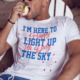 T-shirt Heureux 4 juillet ici pour éclairer le ciel