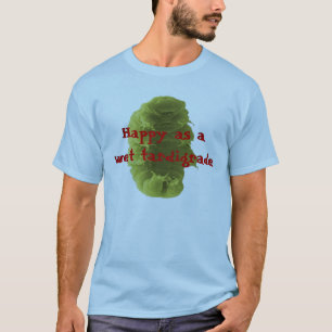 T-shirt Heureux en tant que Tardigrade humide