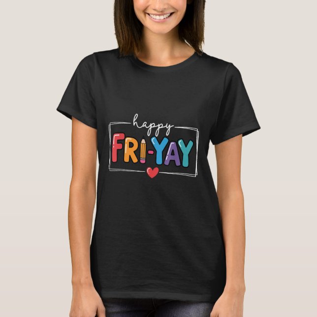T-shirt Heureux Fri-yay Funny Fri Yay Professeur Étudiant  (Devant)