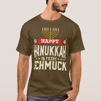 T-shirt Heureux Hanoukka Ya Filthy Schmuck Funny Jewish Ho