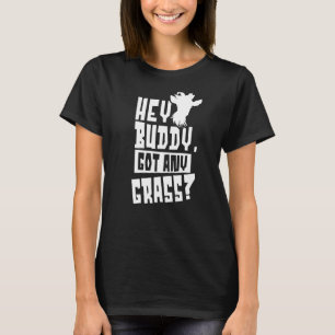 T-shirt Hey Buddy A N'Importe Quel Propriétaire D'Herbe An