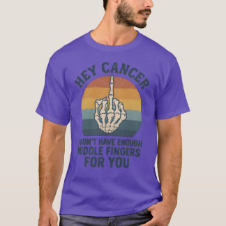 T-shirt Hey Cancer - Je n’ai pas assez de doigts moyens po