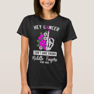 T-shirt Hey Cancer Je n'ai pas assez de doigts moyens pour