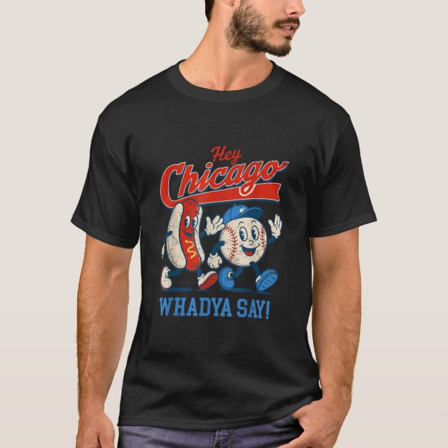T-shirt Hey Chicago Whadya Dire Baseball Et Hot Chien 4e D (Devant)