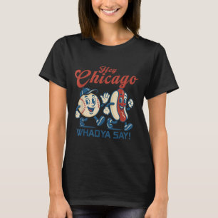 T-shirt Hey Chicago Whadya Dire Hot Chien Baseball Graphic