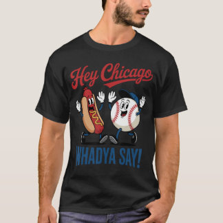T-shirt Hey Chicago Whadya Say Baseball Hot Dog Funny 4th 