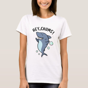 T-shirt Hey Chums Drôle Toothy Shark Pun
