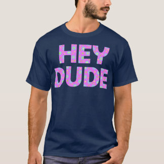 T-shirt Hey Dude 1