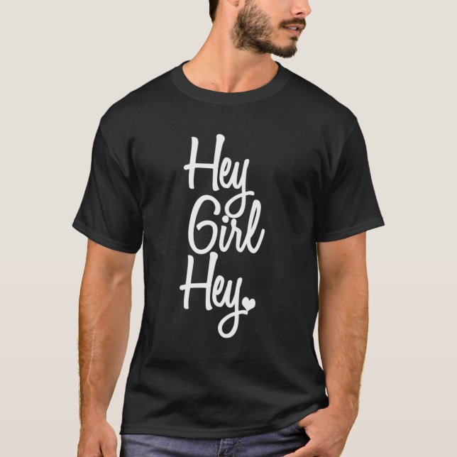 T-shirt Hey Girl Hey (Devant)