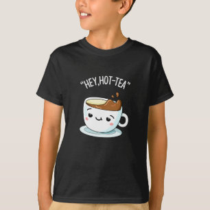 T-shirt Hey Hot Tea Funny Cuppa Tea Pun Dark BG