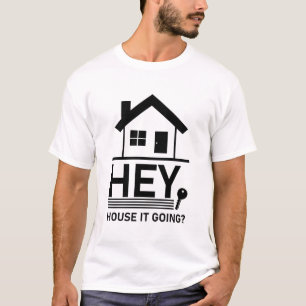 T-shirt Hey House It Go - Funny Realtor Immobilier
