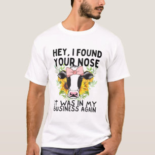 T-shirt Hey J'Ai Trouvé Votre Vache Du Nez Drôle