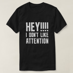 T-shirt Hey je n'aime pas l'attention