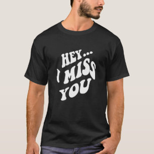 T-shirt Hey Je Vous Manque Avec Des Mots Sur Le Retour Aes