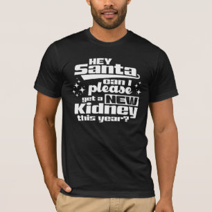 T-shirt Hey Père Noël Puis-je obtenir un nouveau rein s'il