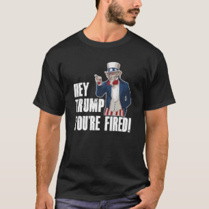 T-shirt Hey Trump Vous êtes licencié Oncle Sam Anti Trump 
