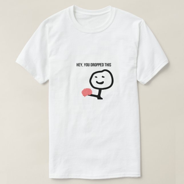 T-shirt Hey Vous Avez Laissé Ce Mème Drôle De Stickman (Design devant)