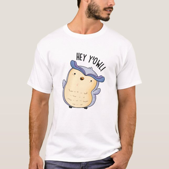 T-shirt Hey Y'Owl Funny Owl Pun (Devant)