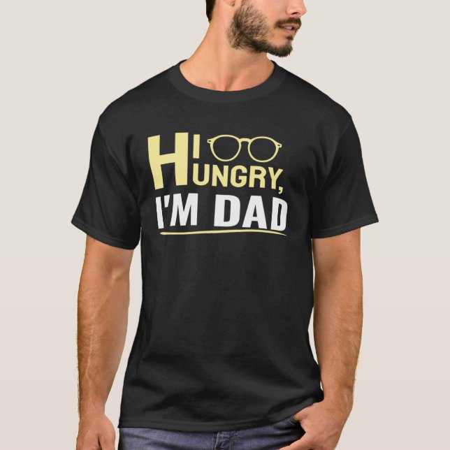 T-shirt Hi Hungry I m Dad A Cute (Devant)