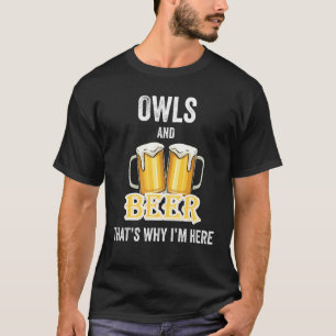 T-shirt Hiboux et bière C'est pour ça que je suis ici