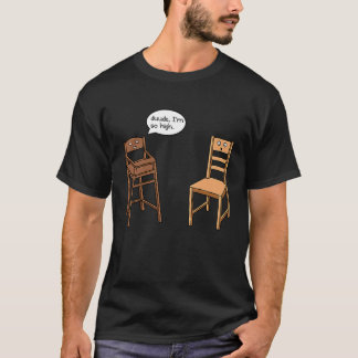 T-shirt Highchair Pun I am So High  Chair Joke