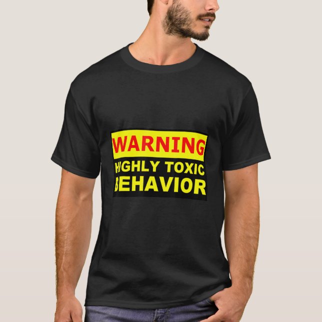 T-shirt highly toxic behavior WARNING (Devant)